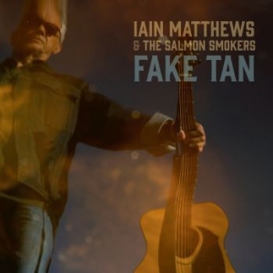 Matthews Iain & The Salmon Smokers - Fake Tan in the group CD / Pop at Bengans Skivbutik AB (4177278)