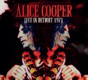 Alice Cooper - Live In Detroit 1971 in the group CD / Rock at Bengans Skivbutik AB (4177831)