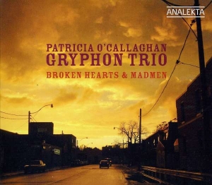 O'callaghan Patricia Gryphon Trio - Broken Hearts & Madmen in the group Externt_Lager /  at Bengans Skivbutik AB (4178151)