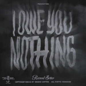 Record Setter - I Owe You Nothing (