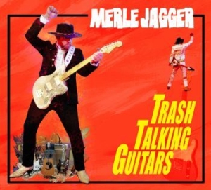 Jagger Merle - Trash Talking Guitars in the group CD / Country at Bengans Skivbutik AB (4179792)