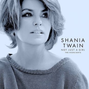 Shania Twain - Not Just A Girl (The Highlights) in the group CD / Best Of,Country at Bengans Skivbutik AB (4180826)
