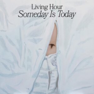 Living Hour - Someday Is Today in the group OTHER / Övrigt /  at Bengans Skivbutik AB (4181356)