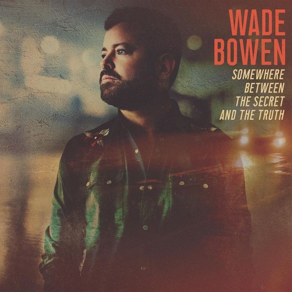 Wade Bowen - Somewhere Between The Secret And Th in the group CD / Country at Bengans Skivbutik AB (4182062)