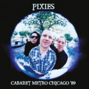 Pixies - Cabaret Metro Chicago '89 in the group Minishops / Pixies at Bengans Skivbutik AB (4182287)