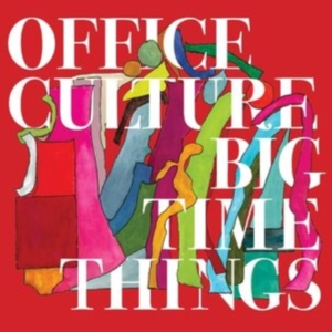 Office Culture - Big Time Things in the group CD / Pop-Rock at Bengans Skivbutik AB (4182944)