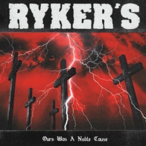 Ryker's - Ours Was A Noble Cause in the group CD / Rock at Bengans Skivbutik AB (4184594)