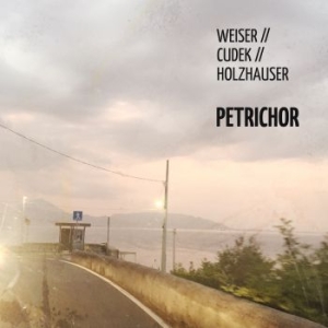 Weiser/ Cudek/ Holzhauser - Petrichor in the group CD / Jazz/Blues at Bengans Skivbutik AB (4185427)