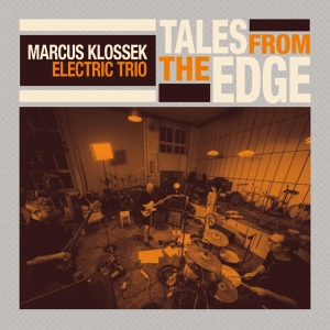Klossek Marcus -Electric Trio- - The Tales From The Edge in the group CD / Jazz at Bengans Skivbutik AB (4186218)