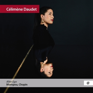 Daudet Célimène - Chopin | Mompou: Alter Ego (Klavierwerke in the group CD / Klassiskt,Övrigt at Bengans Skivbutik AB (4186520)