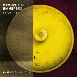 Ensemble Insolitus - Mondon: Bronze Battu En Herbes in the group CD / Klassiskt,Övrigt at Bengans Skivbutik AB (4186535)