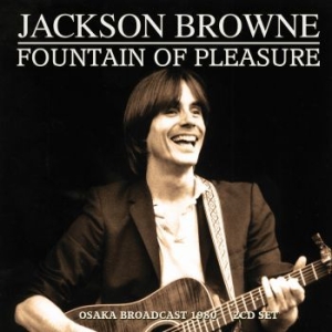 Jackson Browne - Fountain Of Pleasure (2 Cd) Live Br in the group CD / Pop at Bengans Skivbutik AB (4187486)