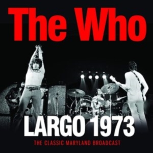 Who The - Largo (Live Broadcast 1973) in the group CD / Pop-Rock at Bengans Skivbutik AB (4187489)