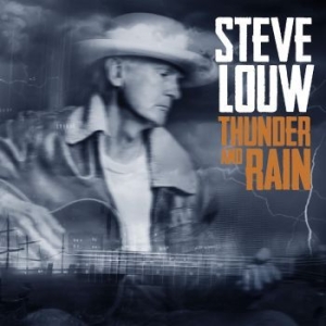 Louw Steve - Thunder And Rain in the group CD / Country at Bengans Skivbutik AB (4187694)