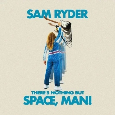 Sam Ryder - There's Nothing But Space, Man! (Blå vinyl) in the group VINYL / Pop-Rock at Bengans Skivbutik AB (4187751)