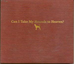 Childers Tyler - Can I Take My Hounds To Heaven? in the group CD / Country at Bengans Skivbutik AB (4188404)