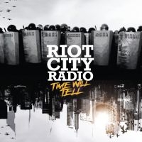 Riot City Radio - Time Will Tell (Digipack) in the group CD / Pop-Rock at Bengans Skivbutik AB (4189859)