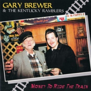 Brewer Gary & The Kentucky Ramblers - Money To Ride The Train in the group CD / Country at Bengans Skivbutik AB (4190404)