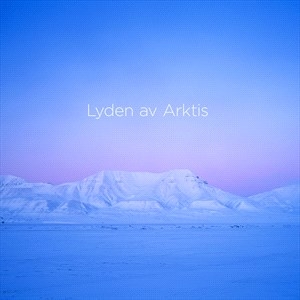 Thoresen Lasse - Lyden Av Arktis (The Sound Of The A in the group MUSIK / SACD / Klassiskt at Bengans Skivbutik AB (4190455)