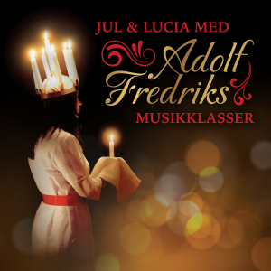 Adolf Fredriks Musikklasser - Jul & Lucia Med Adolf Fredrik in the group OUR PICKS / Bengans Staff Picks / Santa Claes Christmas Album 2022 at Bengans Skivbutik AB (4191543)