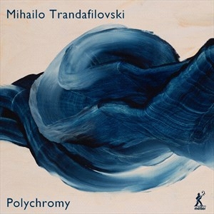 Trandafilovski Mihailo - Polychromy in the group Externt_Lager /  at Bengans Skivbutik AB (4192122)