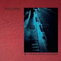 PROLAPSE - POINTLESS WALKS TO DISMAL PLACES in the group VINYL / Pop-Rock at Bengans Skivbutik AB (4192570)