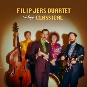 Filip Jers Quartet Plays - Filip Jers Quartet Plays Classical in the group Externt_Lager /  at Bengans Skivbutik AB (4194264)