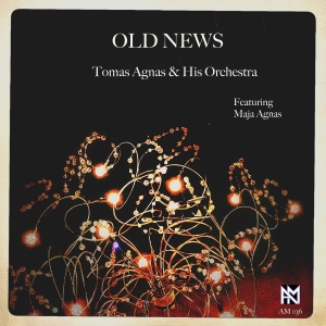 Tomas Agnas & His Orchestra Agnas - Old News in the group CD / Pop-Rock at Bengans Skivbutik AB (4194674)