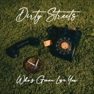 Dirty Streets - Who's Gonna Love You? in the group VINYL / Rock at Bengans Skivbutik AB (4195722)