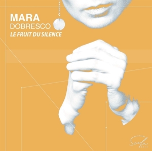 Dobresco Mara - Le Fruit Du Silence in the group CD / Klassiskt,Övrigt at Bengans Skivbutik AB (4196636)