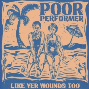 Poor Performer - Like Yr Wounds in the group VINYL / Rock at Bengans Skivbutik AB (4199974)