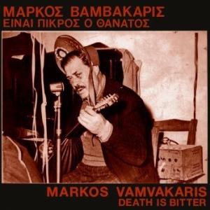 Markos Vamvakaris - Death Is Bitter in the group VINYL / World Music at Bengans Skivbutik AB (4202086)