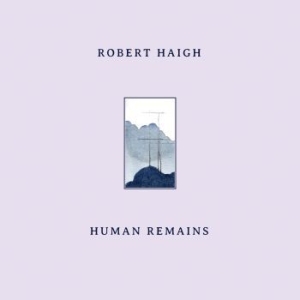 Robert Haigh - Human Remains in the group VINYL / Dance-Techno at Bengans Skivbutik AB (4203343)