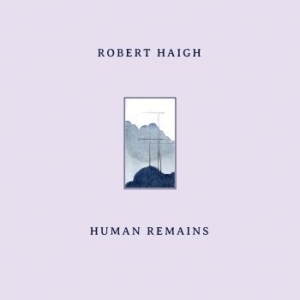 Robert Haigh - Human Remains in the group VINYL / Dance-Techno at Bengans Skivbutik AB (4203343)