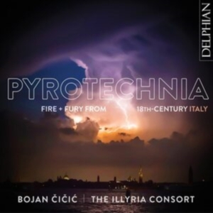 Cicic Bojan The Illyria Consort - Pyrotechnia: Fire & Fury From 18Th- in the group Externt_Lager / at Bengans Skivbutik AB (4204192)