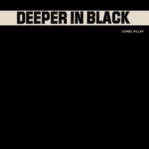 Pillay Lionel - Deeper In Black in the group OTHER / Övrigt /  at Bengans Skivbutik AB (4204543)