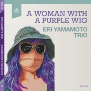Yamamoto Eri Trio - A Woman With A Purple Wig in the group OTHER / Övrigt /  at Bengans Skivbutik AB (4204633)