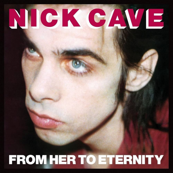 Nick Cave & The Bad Seeds - From Her To Eternity in the group OTHER / Övrigt /  at Bengans Skivbutik AB (4204712)