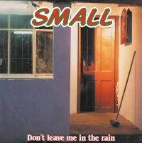 Small - Don't Leave Me In The Rain in the group VINYL / Dance-Techno,Pop-Rock at Bengans Skivbutik AB (4204807)
