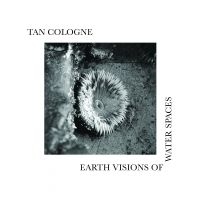 Tan Cologne - Earth Visions Of Water Spaces in the group VINYL / Pop-Rock at Bengans Skivbutik AB (4204839)