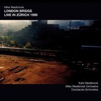 Westbrook Mike - London Bridge Live In Zurich 1990 in the group CD / Bestsellers at Bengans Skivbutik AB (4204897)