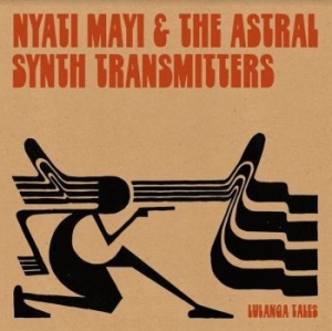 Mayi Nyati & Astral Synth Transmitt - Lulanga Tales in the group VINYL / Worldmusic/ Folkmusik at Bengans Skivbutik AB (4205019)