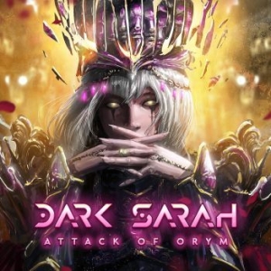 Dark Sarah - Attack Of Orym in the group CD / Hårdrock at Bengans Skivbutik AB (4205094)