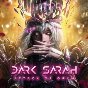 Dark Sarah - Attack Of Orym in the group CD / Hårdrock at Bengans Skivbutik AB (4205094)