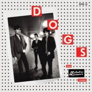 Dogs - Melodies Massacre Years in the group VINYL / Pop-Rock at Bengans Skivbutik AB (4205424)