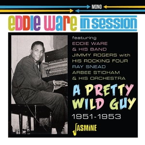 Eddie Ware - In Session. A Pretty Wild Guy 1951-1953 in the group CD / Blues,Jazz at Bengans Skivbutik AB (4205800)