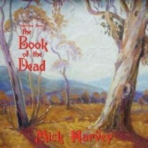 Mick Harvey - Sketches For The Book Of The Dead ( in the group VINYL / Pop-Rock at Bengans Skivbutik AB (4206133)