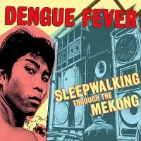 Dengue Fever - Sleepwalking Through The Mekong in the group VINYL / Pop-Rock at Bengans Skivbutik AB (4206385)