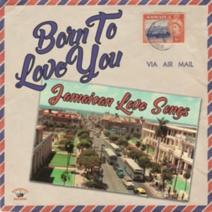 BORN TO LOVE YOU - JAMAICAN LOVE SO - VARIOUS ARTISTS in the group CD / Reggae at Bengans Skivbutik AB (4206519)