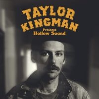 Kingman Taylor - Hollow Sound in the group OUR PICKS / Friday Releases / Friday the 12th Jan 24 at Bengans Skivbutik AB (4206809)